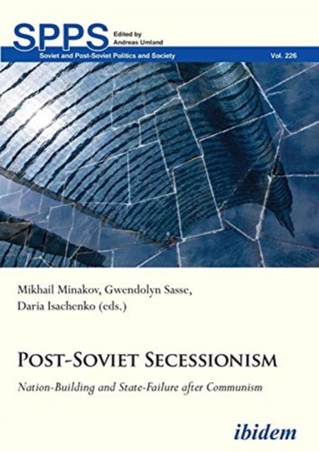 Bilde av Post-soviet Secessionism - Nation-building And State-failure After Communism Av Daria Isachenko, Mykhailo Minakov, Gwendolyn Sasse