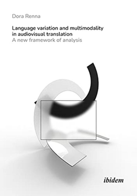 Bilde av Language Variation And Multimodality In Audiovis - A New Framework Of Analysis Av Dora Renna