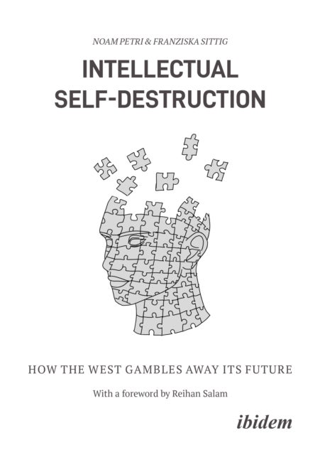 Intellectual Self-Destruction - How the West Gambles Away Its Future