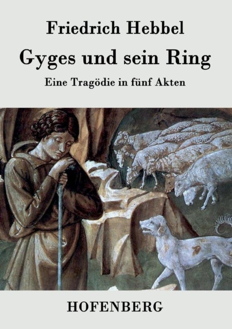 Gyges und sein Ring - Eine Tragoedie in funf Akten