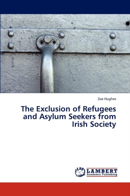 Bilde av The Exclusion Of Refugees And Asylum Seekers From Irish Society Av Hughes Zoe