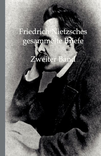 Bilde av Friedrich Nietzsches Gesammelte Briefe Av Friedrich Wilhelm Nietzsche