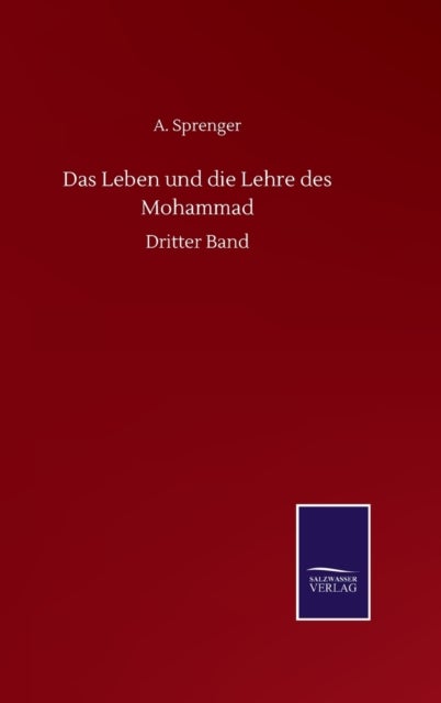 Bilde av Das Leben Und Die Lehre Des Mohammad Av Sprenger A. Sprenger