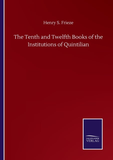 Bilde av The Tenth And Twelfth Books Of The Institutions Of Quintilian Av Henry S Frieze