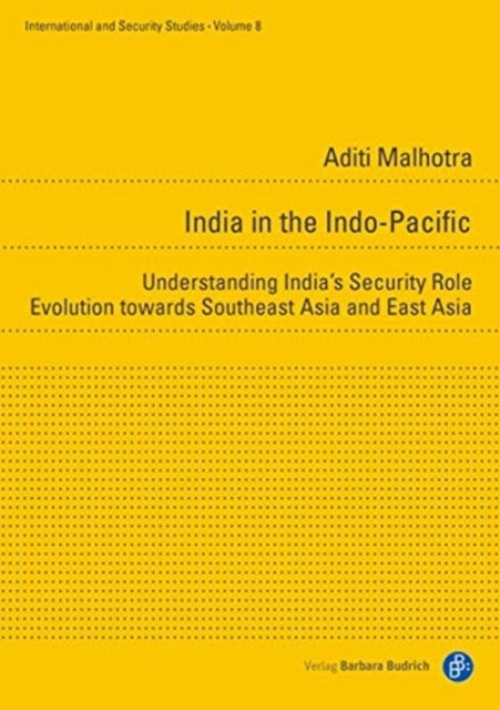 Bilde av India In The Indo-pacific - Understanding India&#039;s Security Role Evolution Towards Southeast Asia And Av Aditi Malhotra