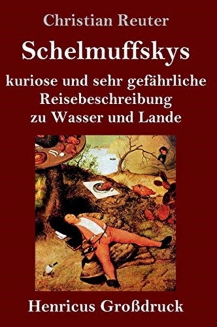 Bilde av Schelmuffskys Kuriose Und Sehr Gefahrliche Reisebeschreibung Zu Wasser Und Lande (grossdruck) Av Christian Reuter