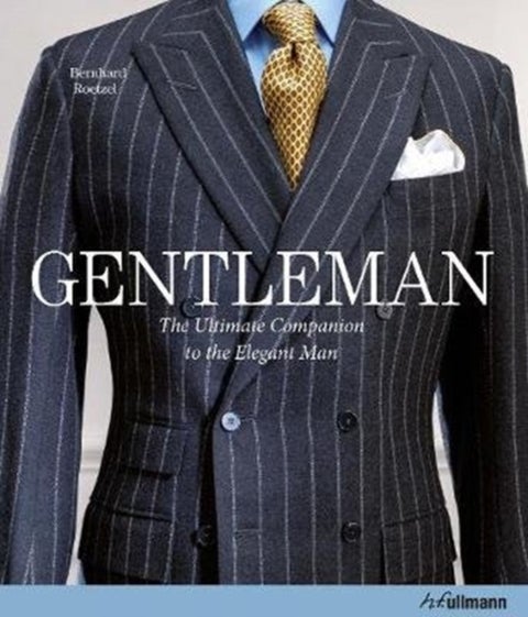 Gentleman: The Ultimate Companion to the Elegant Man - 20 Years Anniversary Edition