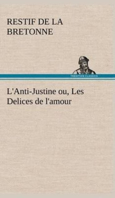 L'Anti-Justine ou, Les Delices de l'amour