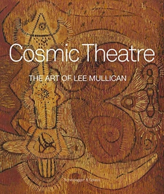 Cosmic Theater - The Art of Lee Mullican