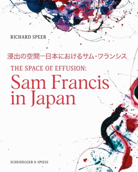 The Space of Effusion - Sam Francis in Japan