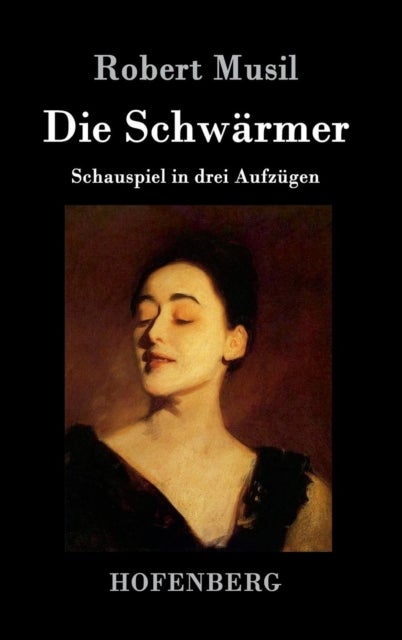 Die Schwarmer - Schauspiel in drei Aufzugen