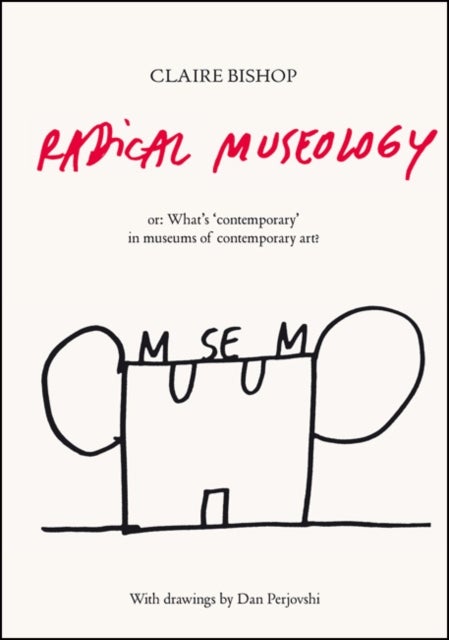 Radical Museology av Claire Bishop