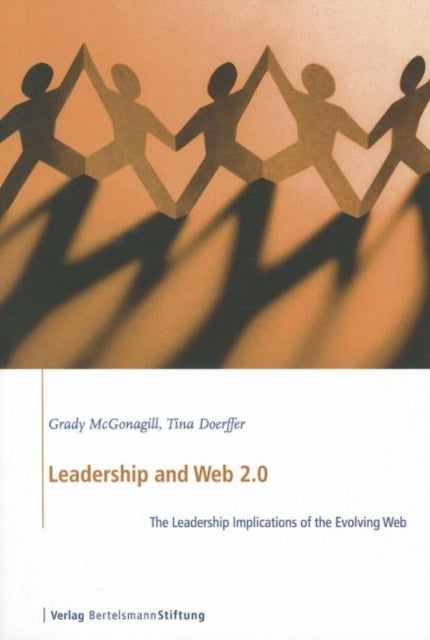 Leadership and Web 2.0 - The Leadership Implications of the Evolving Web