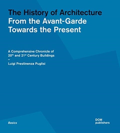 The History of Architecture: From the Avant-Garde Towards the Present - From 1900 until Today