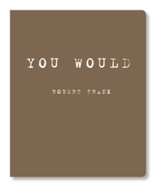 Robert Frank - You Would