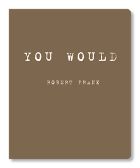 Robert Frank - You Would