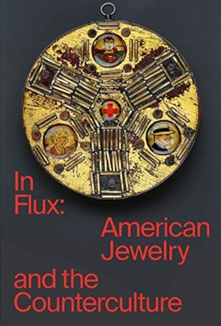 In Flux - American Jewelry and the Counterculture