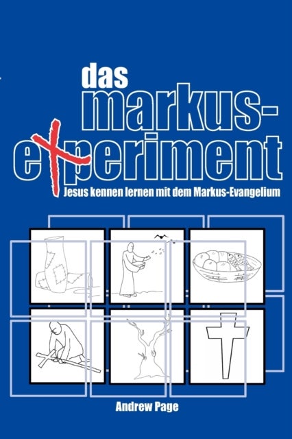 Das Markus-Experiment - Jesus Kennen Lernen Mit Dem Markus-Evangelium