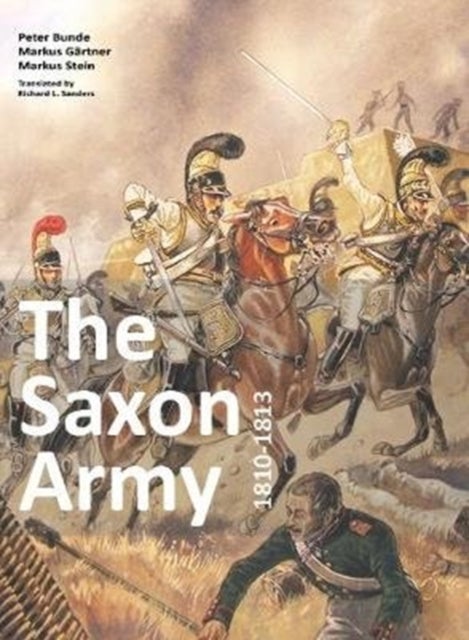 Bilde av The Saxon Army 1810-1813 Av Bunde Peter