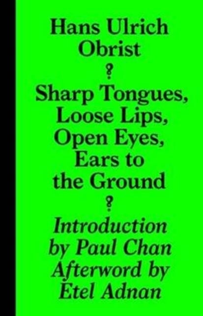 Bilde av Sharp Tongues, Loose Lips, Open Eyes, Ears To The Ground Av Hans-ulrich Obrist
