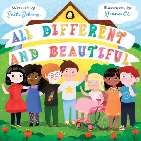 All Different and Beautiful - A Children's Book about Diversity, Kindness, and Friendships