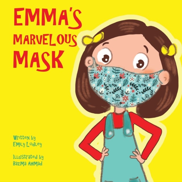 Emma's Marvelous Mask - A Children's Book about Viruses, Bravery, and Kindness