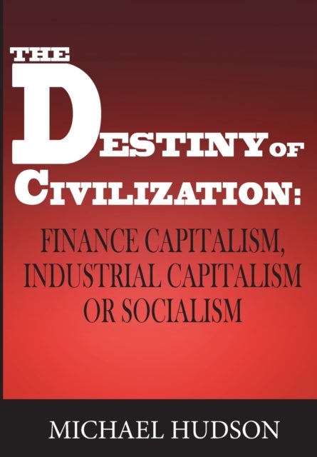 The Destiny of Civilization - Finance Capitalism, Industrial Capitalism or Socialism