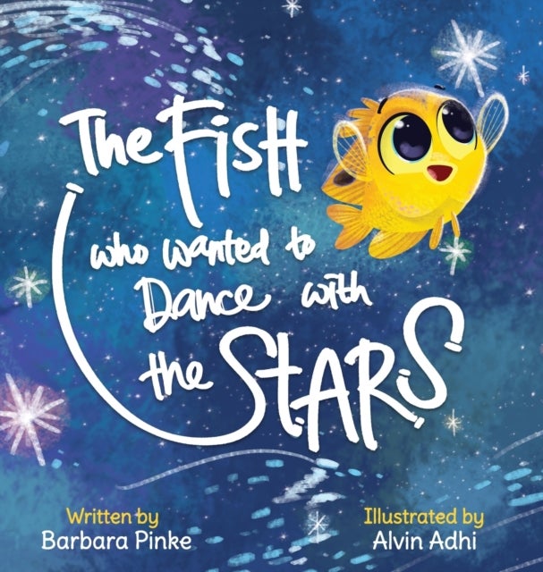Bilde av The Fish Who Wanted To Dance With The Stars Av Barbara Pinke
