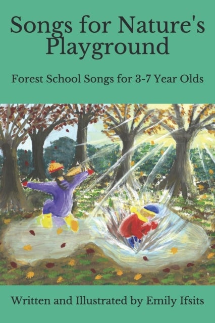 Songs for Nature's Playground - Forest School Songs for 3-7 Year Olds