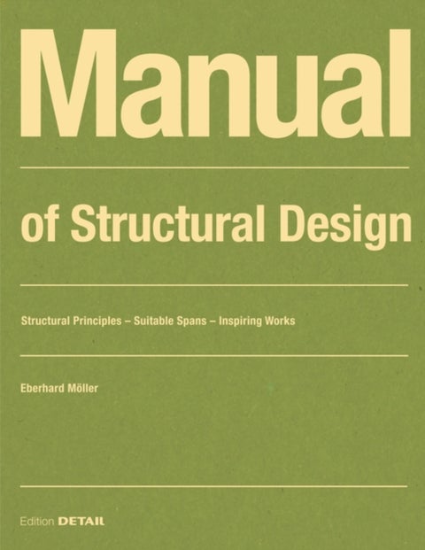 Manual of Structural Design - Structural Principles - Suitable Spans - Inspiring Works