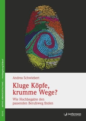 Kluge Köpfe, krumme Wege? - Wie Hochbegabte den passenden Berufsweg finden
