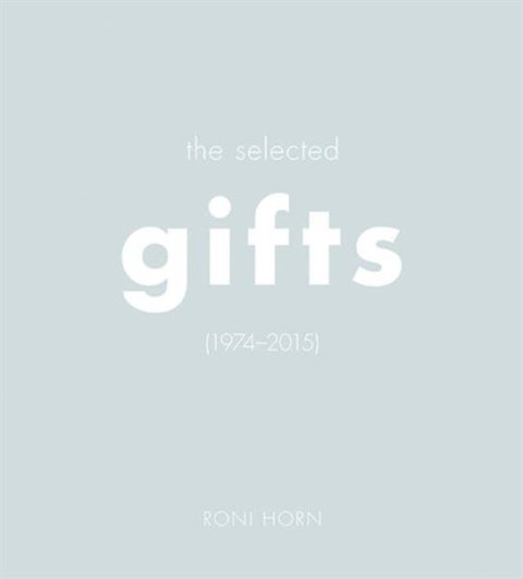 Roni Horn - The Selected Gifts, 1974-2015
