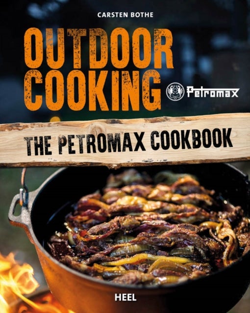 Outdoor Cooking - The Petromax Cookbook