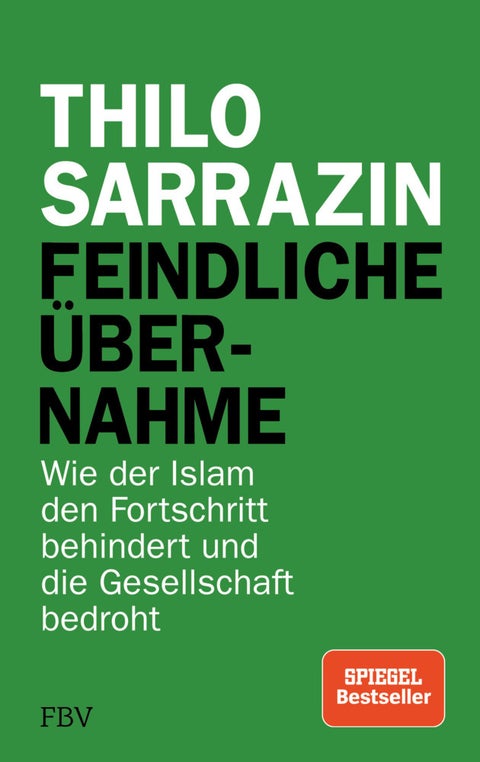 Feindliche übernahme - Wie der islam den fortschritt behindert und die ge