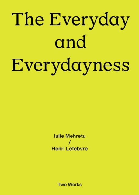 Bilde av The Everyday And Everydayness Av Julie Mehretu, Henri Lefebvre