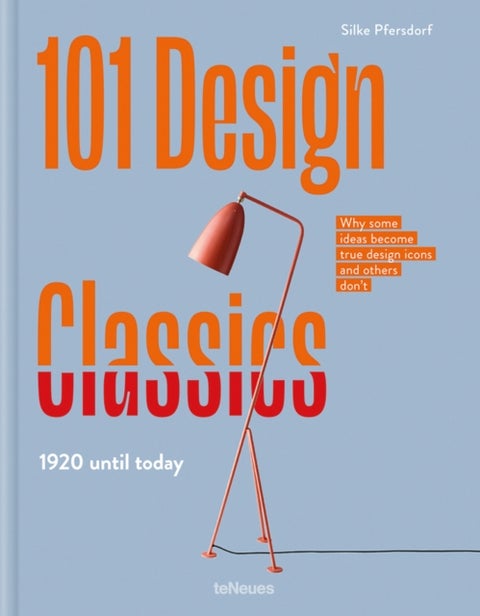 101 Design Classics - Why some ideas become true design icons and others don't, 1920 until Today
