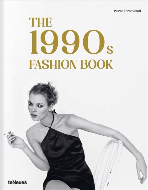 Bilde av The 1990s Fashion Book Av Agata Toromanoff, Pierre Toromanoff
