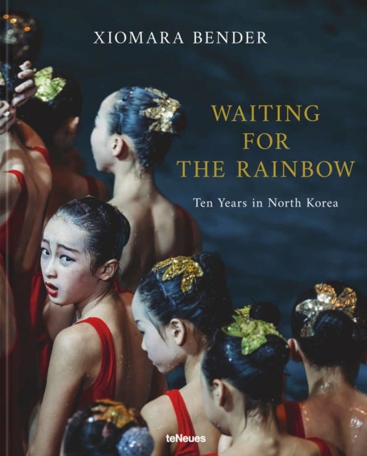 Waiting for the Rainbow - Ten Years in North Korea