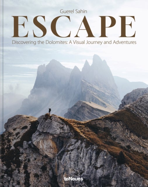 Escape - Discovering the Dolomites. A Visual Journey and Adventures