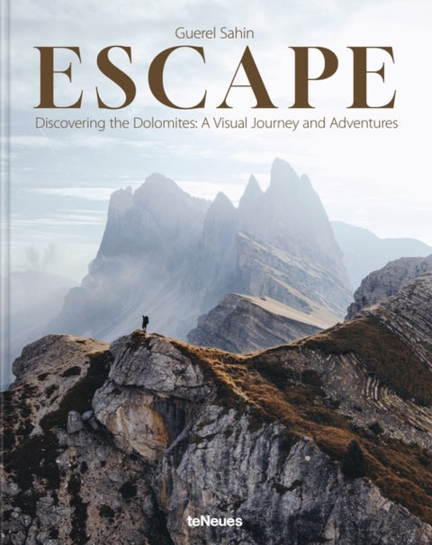 Escape - Discovering the Dolomites. A Visual Journey and Adventures