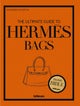The Ultimate Guide to Hermes Bags