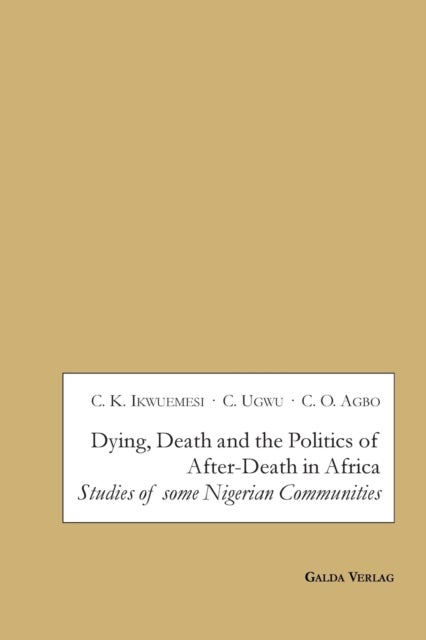 Dying, Death and the Politics of After-Death in Africa - Studies of some Nigerian Communities