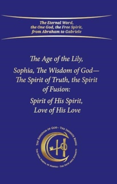 The Age of the Lily Sophia, the Wisdom of God - The Spirit of Fusion: Spirit of His Spirit, Love, of His Love