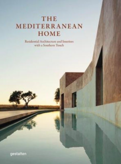 The Mediterranean Home - Residential Architecture and Interiors with a Southern Touch
