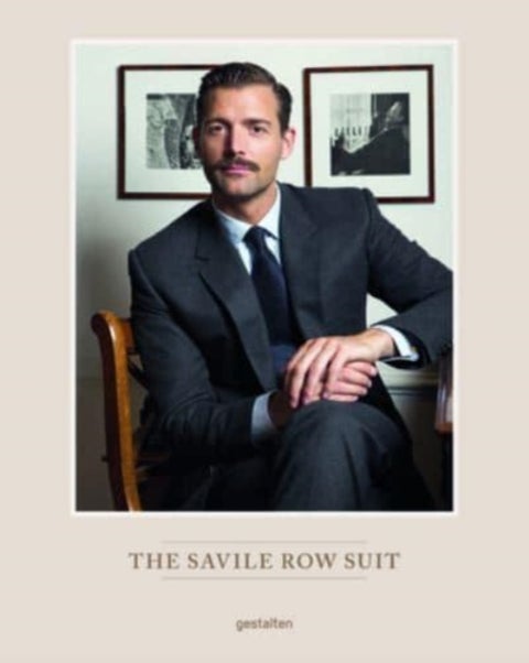 The Savile Row Suit - The Art of Hand Tailoring on Savile Row by Patrick Grant