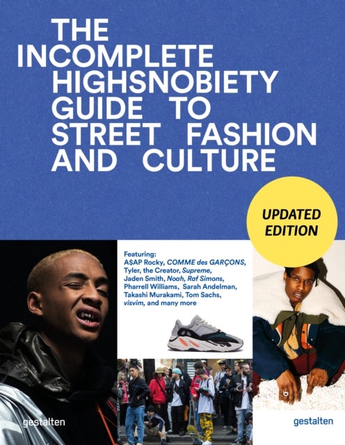 The Incomplete (Updated Edition) - Highsnobiety Guide to Street Fashion and Culture