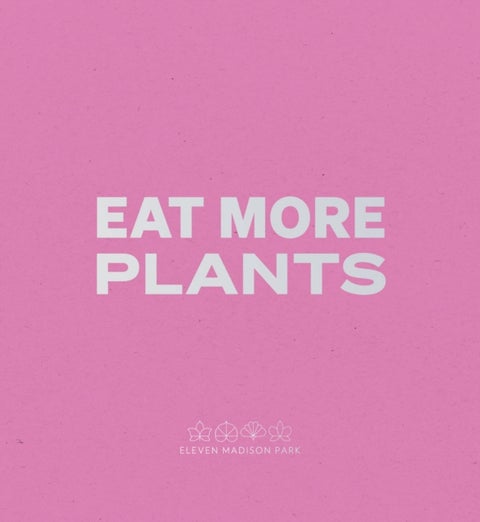 Daniel Humm: Eat More Plants. A Chef¿s Journal