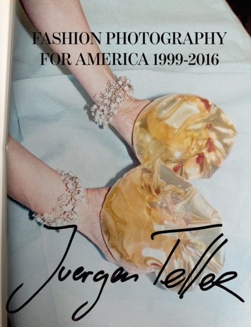 Juergen Teller: Fashion Photography for America - 1999-2016