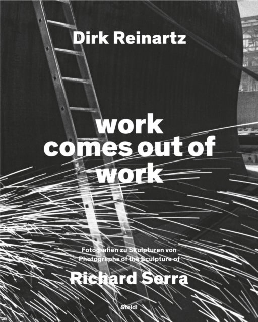 work comes out of work - Sculptures by Richard Serra
