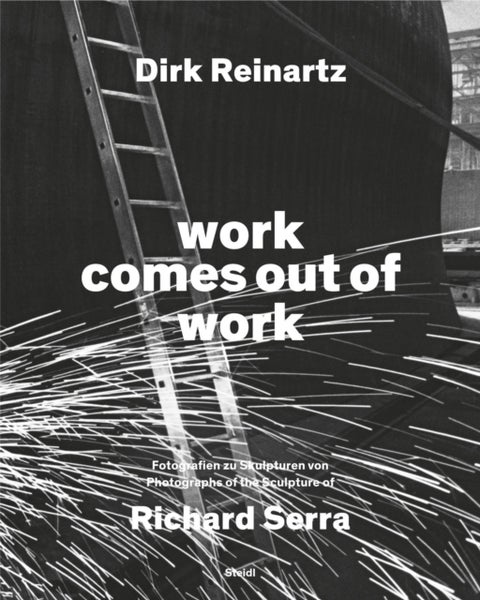 work comes out of work - Sculptures by Richard Serra
